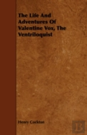 The Life And Adventures Of Valentine Vox