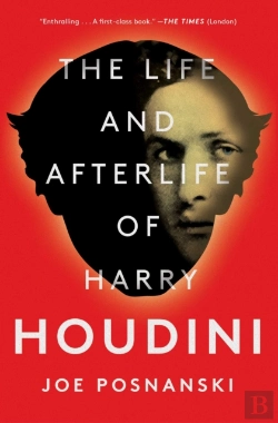 Bertrand.pt - The Life And Afterlife Of Harry Houdini