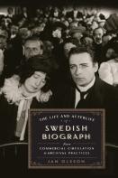 The Life And Afterlife Of Swedish Biograph