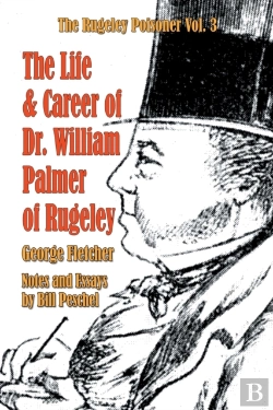 Bertrand.pt - The Life And Career Of Dr. William Palmer Of Rugeley