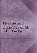 The Life And Character Of Mr. John Locke