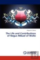 The Life And Contributions Of Negus Mikael Of Wollo