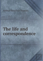 The Life And Correspondence