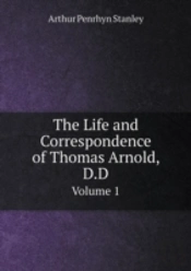 The Life And Correspondence Of Thomas Arnold, D.D Volume 1