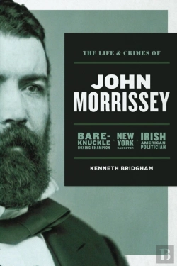 Bertrand.pt - The Life And Crimes Of John Morrissey