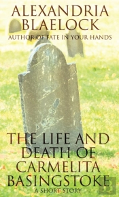 The Life And Death Of Carmelita Basingstoke