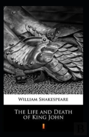 The Life And Death Of King John Annotated