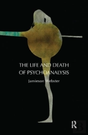 The Life And Death Of Psychoanalysis