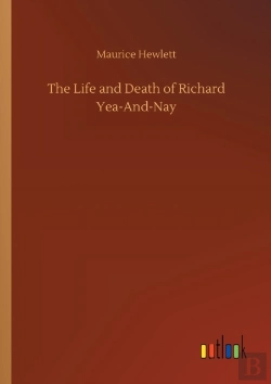 Bertrand.pt - The Life And Death Of Richard Yea-And-Nay