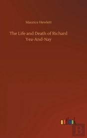 The Life And Death Of Richard Yea-And-Nay