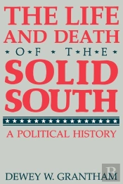 The Life And Death Of The Solid South