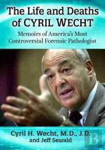 The Life And Deaths Of Cyril Wecht