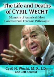The Life And Deaths Of Cyril Wecht