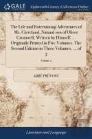 The Life And Entertaining Adventures Of Mr. Cleveland, Natural Son Of Oliver Cromwell, Written By Himself. ... Originally Printed In Five Volumes. The Second Edition In Three Volumes. ... Of 3; Volume