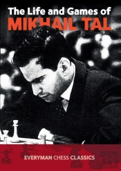 The Life And Games Of Mikhail Tal