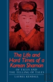 The Life And Hard Times Of A Korean Shaman