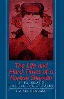 The Life And Hard Times Of A Korean Shaman