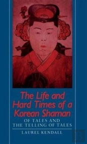 The Life And Hard Times Of A Korean Shaman