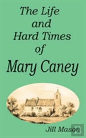 The Life And Hard Times Of Mary Caney
