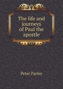 The Life And Journeys Of Paul The Apostle