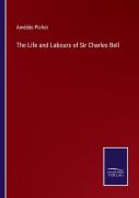 The Life And Labours Of Sir Charles Bell