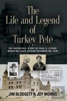 The Life And Legend Of Turkey Pete