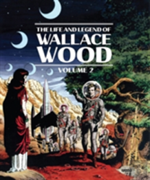 The Life And Legend Of Wallace Wood Volume 2