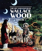 The Life And Legend Of Wallace Wood Volume 2