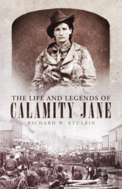The Life And Legends Of Calamity Jane