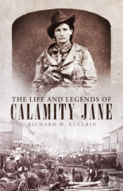 The Life And Legends Of Calamity Jane