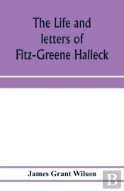 The Life And Letters Of Fitz-Greene Hall