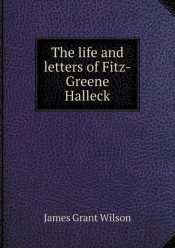 The Life And Letters Of Fitz-Greene Halleck