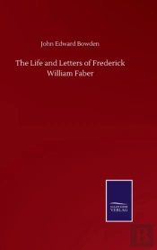 The Life And Letters Of Frederick William Faber