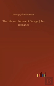 The Life And Letters Of George John Romanes