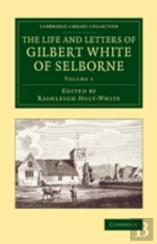 The Life And Letters Of Gilbert White Of Selborne