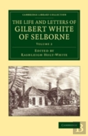 The Life And Letters Of Gilbert White Of Selborne