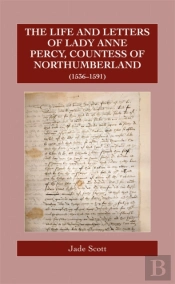 The Life And Letters Of Lady Anne Percy, Countess Of Northumberland (1536â€“1591)