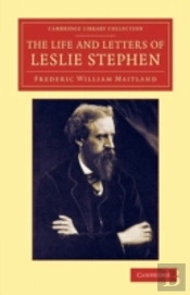 The Life And Letters Of Leslie Stephen