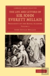 The Life And Letters Of Sir John Everett Millais
