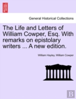 Bertrand.pt - The Life And Letters Of William Cowper, Esq. With Remarks On Epistolary Writers ... A New Edition.