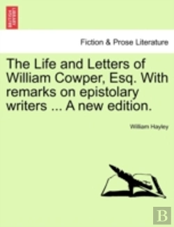 Bertrand.pt - The Life And Letters Of William Cowper, Esq. With Remarks On Epistolary Writers ... A New Edition.