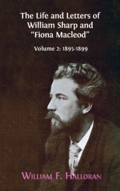 The Life And Letters Of William Sharp And 'Fiona Macleod'