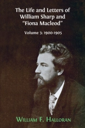 The Life And Letters Of William Sharp And 'Fiona Macleod'