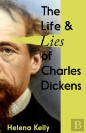 The Life And Lies Of Charles Dickens