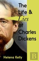 The Life And Lies Of Charles Dickens