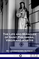 The Life And Miracles Of Saint Philomena, Virgin And Martyr