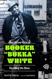 The Life And Music Of Booker 'Bukka' White