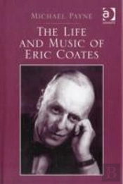 The Life And Music Of Eric Coates