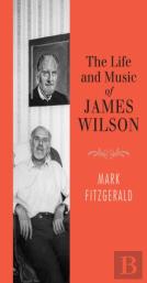 The Life And Music Of James Wilson