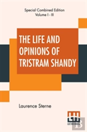 The Life And Opinions Of Tristram Shandy (Complete)